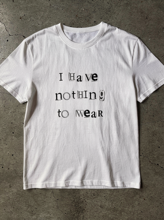 Nothing to Wear- Text Tee